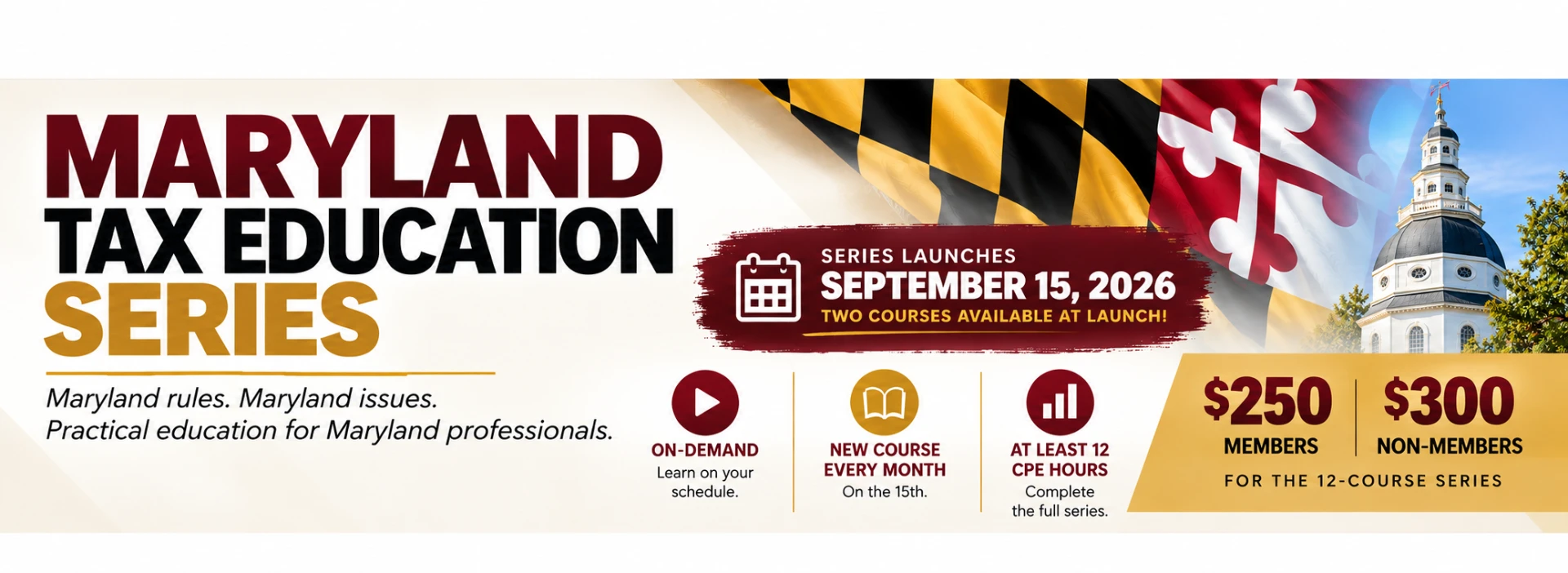 Maryland Tax Education Series — launches September 15, 2026. $250 members, $300 non-members for the 12-course on-demand series.